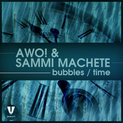 Awo! & Sammi Machete - Bubbles (Original Mix)