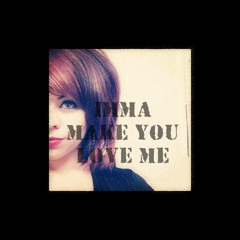 Imma make you love me ft. Stasia & Stevie Crooks