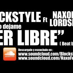 Tan_Solo_Dejame_Ser_Libre./ Blockstyle_Crew.Ft_NaxoFeed_LordSecro.