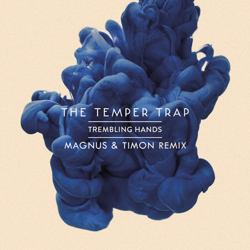 The Temper Trap - Trembling Hands (Magnus & Timon Remix)
