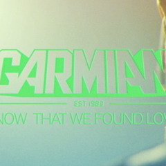 GARMIANI - NOW THAT WE FOUND LOVE [FREE DOWNLOAD]