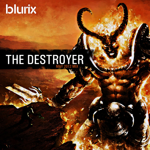 Blurix - The Destroyer (May 2012 mix)