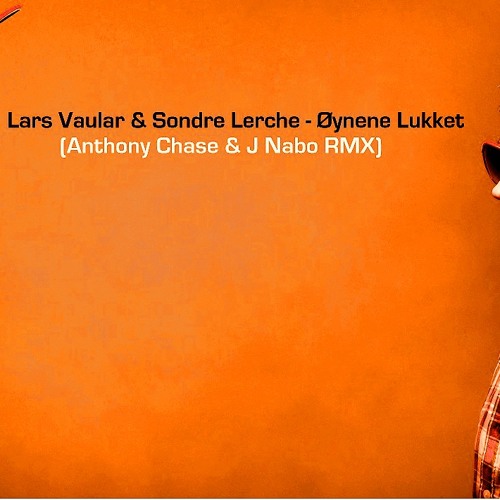 Lars Vaular & Sondre Lerche - Øynene Lukket (Anthony Chase & J Nabo RMX)
