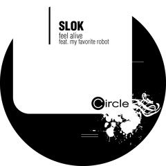 SLOK - Feel Alive feat. MY FAVORITE ROBOT (Slok's Original Vocal Mix) - Circle Music Germany