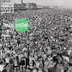 Madame Godard - The Last Goodbye ft Emmy Curl (2012)