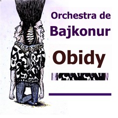 Orchestra de bajkonur - obidy