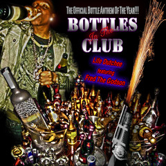 Bottles In The Club - Life Dutchee ft. Rick Ross & Fred The Godson (Dirty) Prod. by @Gripproductions