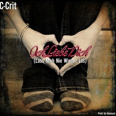 C-Crit - Ich Liebe Dich (Lass Mich Nie Wieder Los) (Prod. by Adamack)