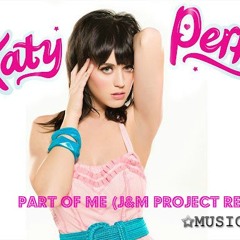 Katy Perry - Part Of Me (J&M Project Remix)