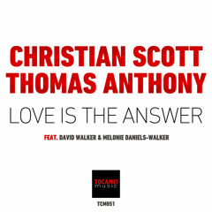 Christian Scott, Thomas Anthony, David Walker, Melonie Daniels - Love Is The Answer
