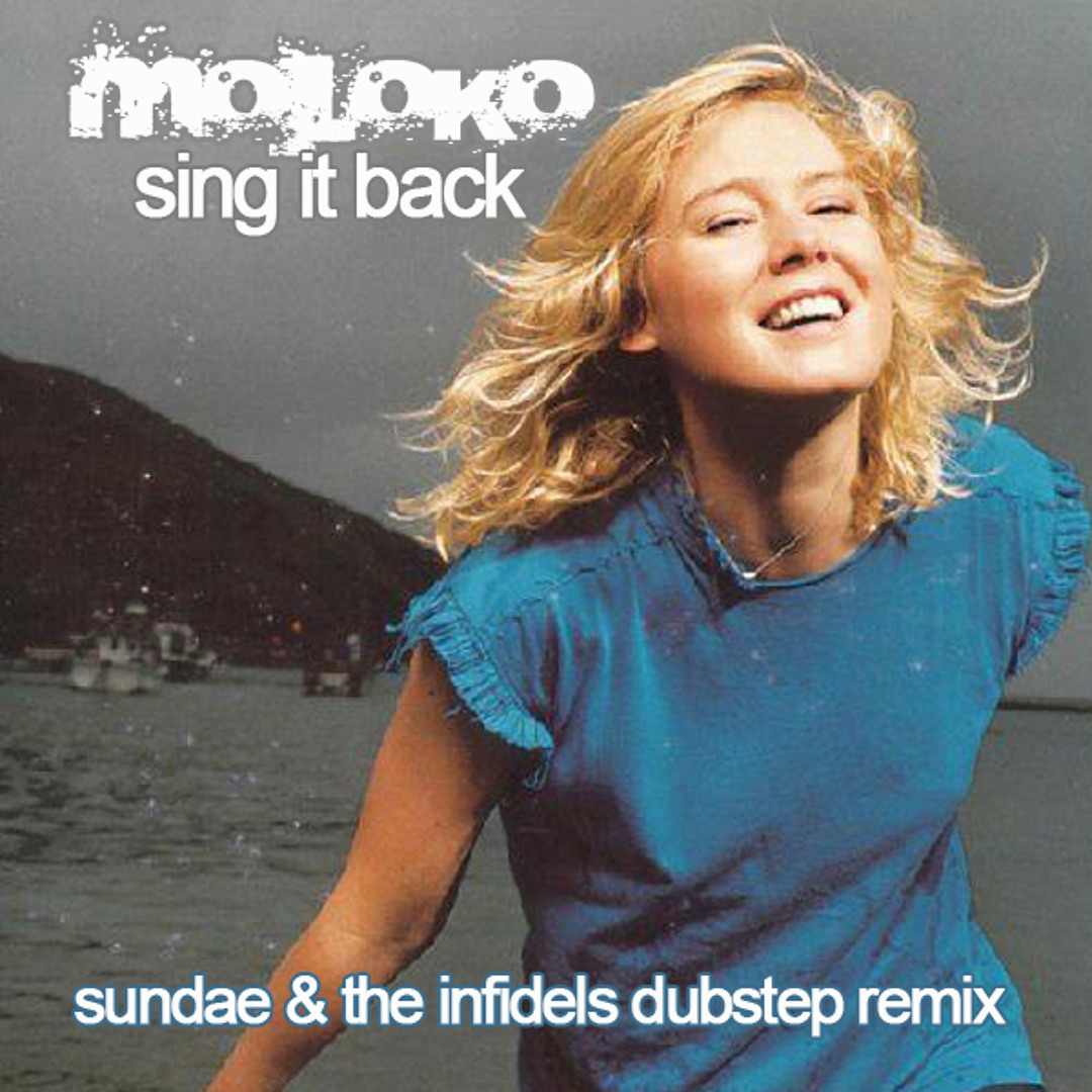 Stream Moloko - Sing It Back (Sundae & The Infidels Dubstep Remix
