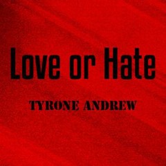 Hot 95.9 Artist :Tyrone Andrew - Love or Hate