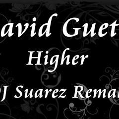 David Guetta - Higher ( DJ Suarez Remake )