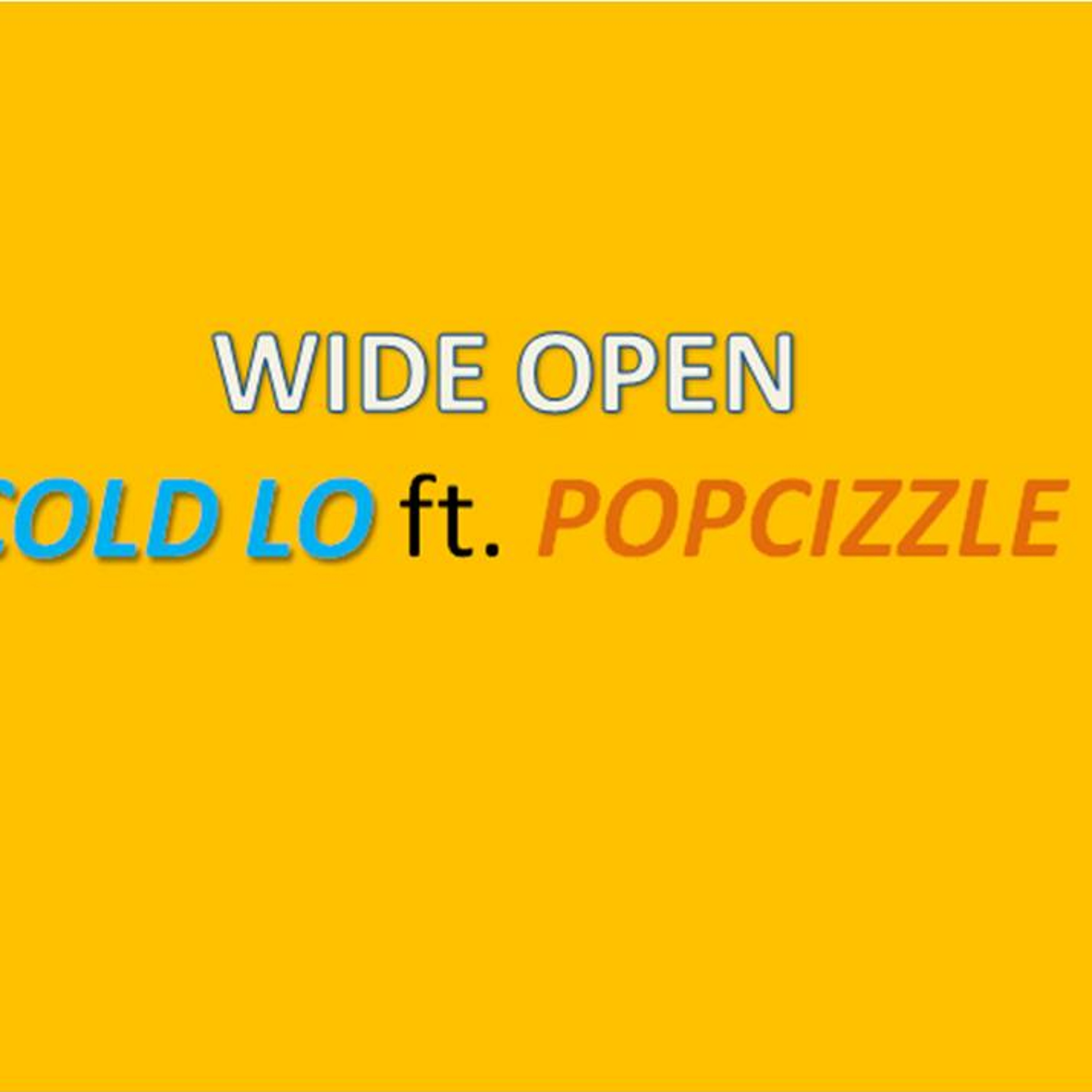 Wide Open - Cold Lo ft. Popcizzle episode artwork