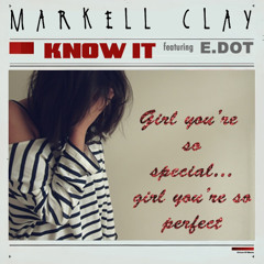 Know It - Markell Clay feat. E.Dot