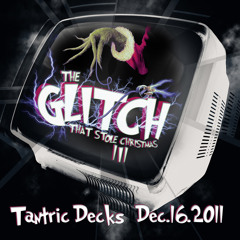 Tantric Decks LIVE @ Glitch That Stole Christmas (2011.12.17)