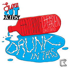 Drunk In This (Cutloose Remix) - Surecut Kids ***FREE DOWNLOAD***