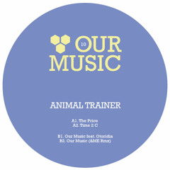 Animal Trainer - Our Music (&ME Remix / Preview)