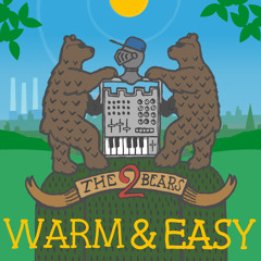 The 2 Bears: Warm & Easy