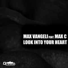 Max Vangeli ft Max C - Look Into Your Heart ( Cr!stian Blanco Remix )
