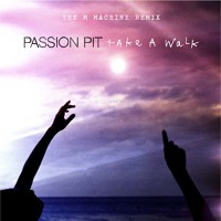 Passion Pit - Take A Walk (The M Machine Remix)