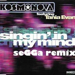 Kosmonova Featuring Tania Evans - Singin' In My Mind (seGGa remix)
