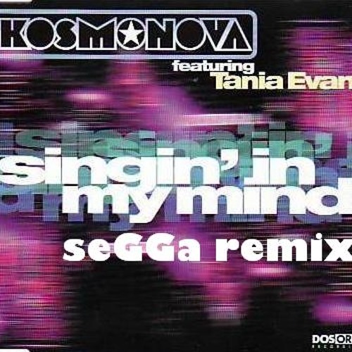 Kosmonova Featuring Tania Evans - Singin' In My Mind (seGGa remix)