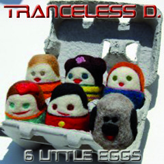 Tranceless D- 6 Little Eggs(Radio Mix)Snippet
