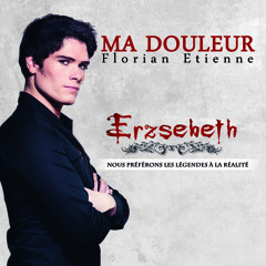 "Ma douleur", Florian Étienne / Erzsebeth
