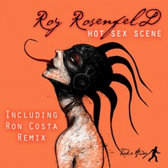 Roy RosenfelD - Hot Sex Scene (Original Mix)