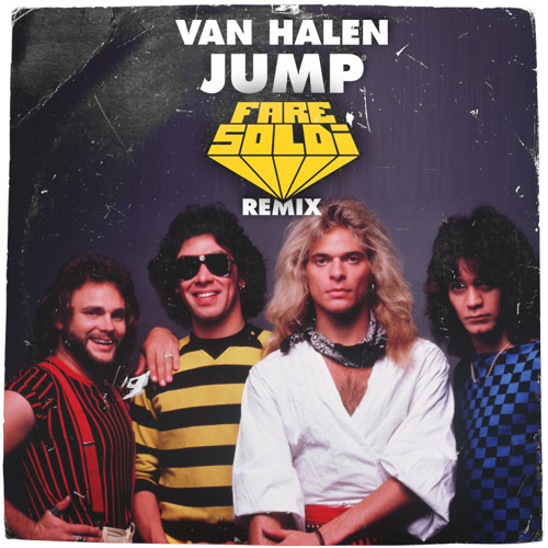 Stream Van Halen - Jump (Fare Soldi rmx) by FARE SOLDI | Listen online for  free on SoundCloud