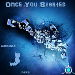 Moombah Jokes- Once You Started (Tell A Lie)
