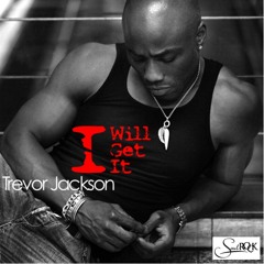 Trevor Jackson - I Will Get It