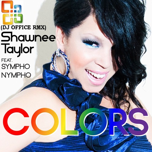 Shawnee Taylor ft Sympho Nympho - Colors (OFFICE REWORK )