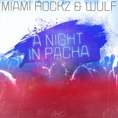 Miami Rockz & Wulf - A Night In Pacha (Noxes Remix) [OUT NOW!!!]