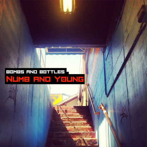 Bombs and Bottles - Numb and Young