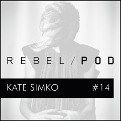Kate Simko RebelPod #14 mix (May 2012)