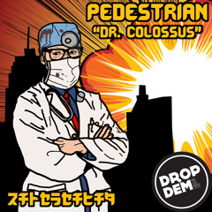 Pedestrian - Dr. Colossus (Supreme Remix) (CLIP) [OUT NOW ON DROP DEM RECORDS]