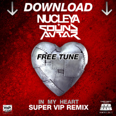 In My Heart - Nucleya + Sound Avtar - Super VIP Remix (FREE DOWNLOAD)