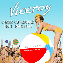 Viceroy - Chase Us Around feat. Madi Diaz