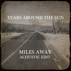 Years Around The Sun - Miles Away (Acoustic Edit)