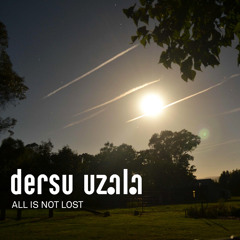 Dersu Uzala - All Is Not Lost