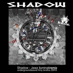 Shadow - undergroundsound 4ma brotha - ZBRX - Jawz iluminatiremix