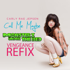 Carly Rae Jepsen - Call Me Maybe Remix (Monsterz Under The Bed Vengeance Re-edit)