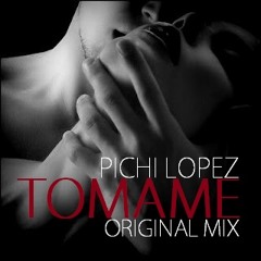 Pichi Lopez -Tomame ( Original Mix ) demo