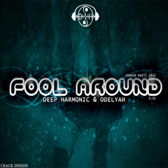 Deep harmonic & Odelyah - Fool around (Chemical Language Dubstep Remix)