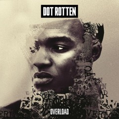 Dot Rotten - Overload (Sketchs Remix)