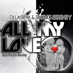 DJ Lassya & DJ King Serenity ft Paolo Ravley - All My Love (Lil Frenchy s remix)