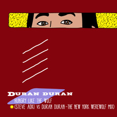 Duran Duran - Hungry Like The Wolf (Steve Aoki Vs. Duran Duran - The New York Werewolf Mix)