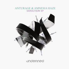 Anturage & Amnesia Haze - Seduce Me (Original Mix)